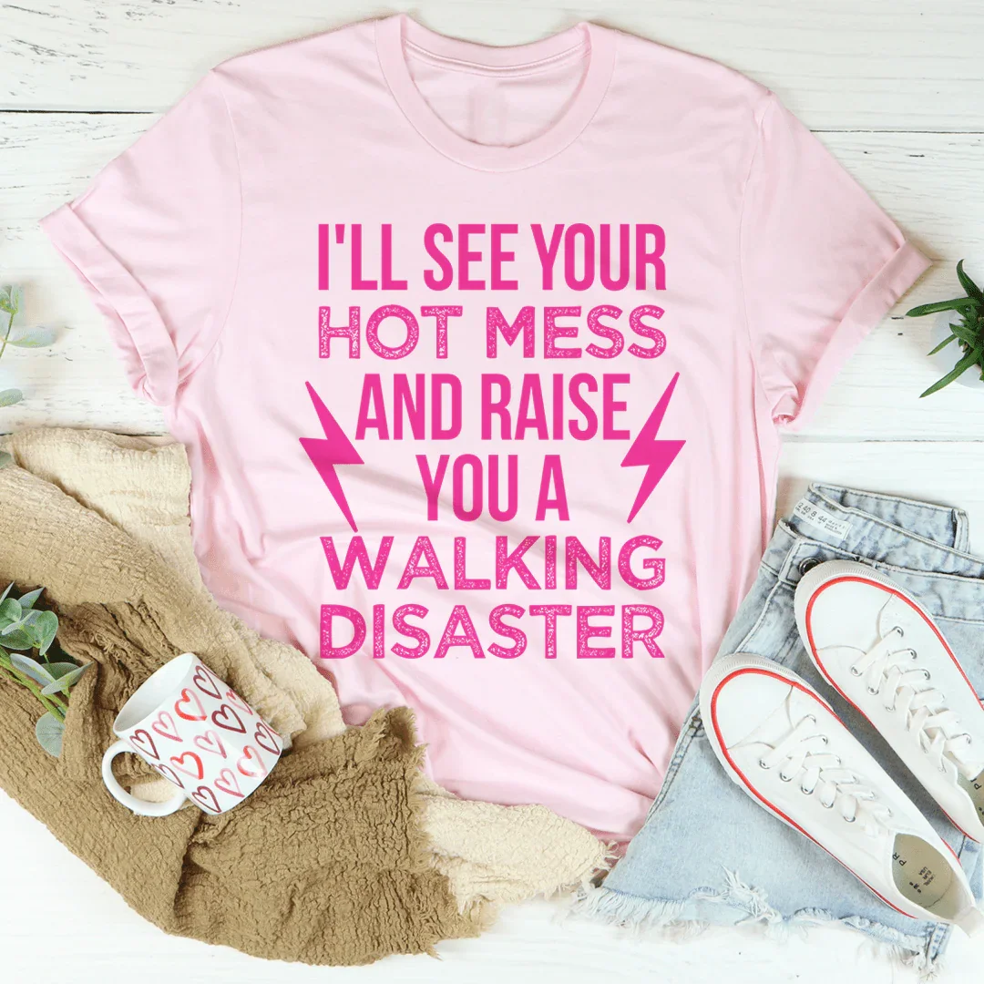 I'll See Your Hot Mess And Raise You A Walking Disaster Tee product image 2