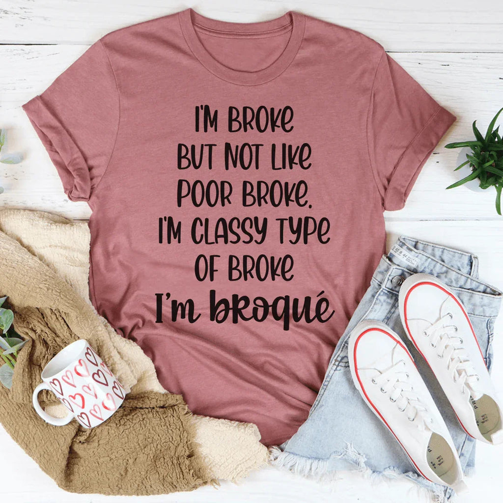 I'm Classy Type Of Broke Tee product image 1