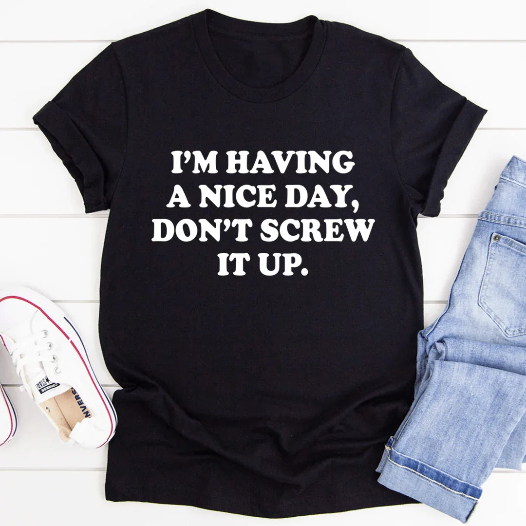 "I'm Having A Nice Day, Don't Ruin It" – Relatable Sassy product image 1