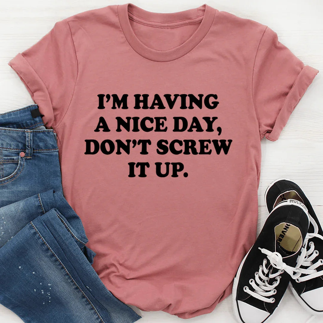 "I'm Having A Nice Day, Don't Ruin It" – Relatable Sassy product image 3