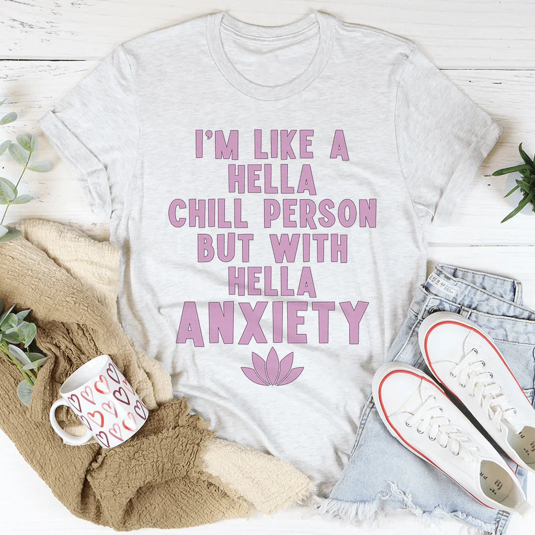 I'm Hella Chill Person But With Hella Anxiety
