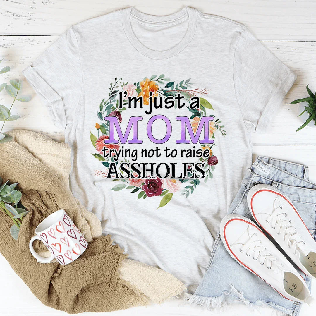 I'm Just A Mom Trying Not To Raise A--holes Tee product image 1