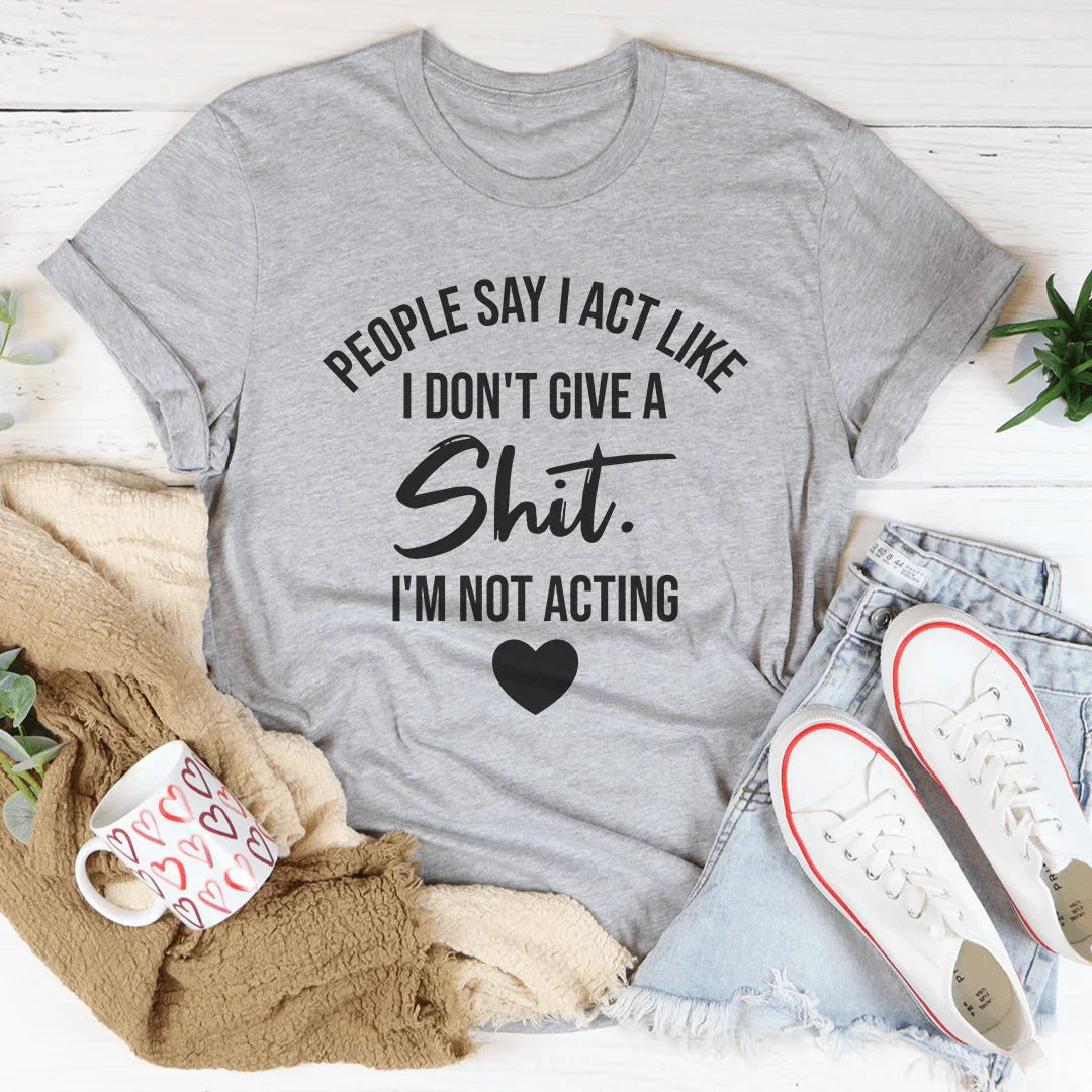 I'm Not Acting Tee product image 2