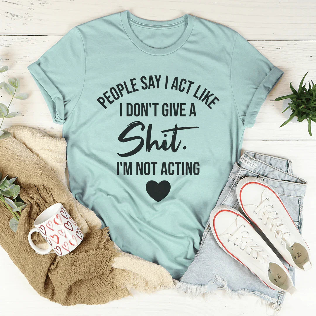 I'm Not Acting Tee product image 4