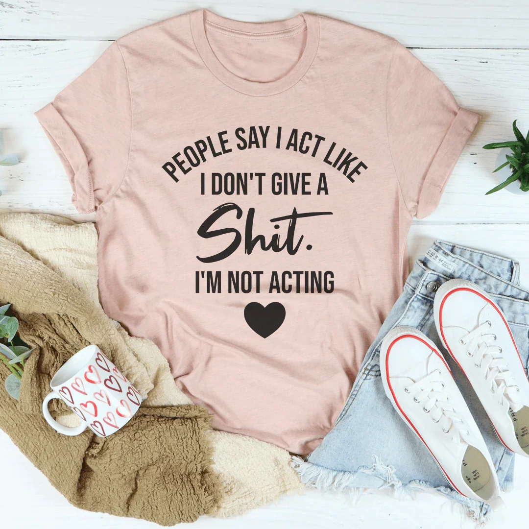 I'm Not Acting Tee product image 3