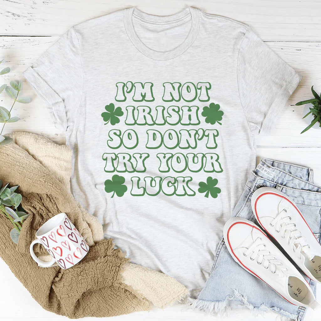 I'm Not Irish So Don't Try Your Luck Tee product image 2