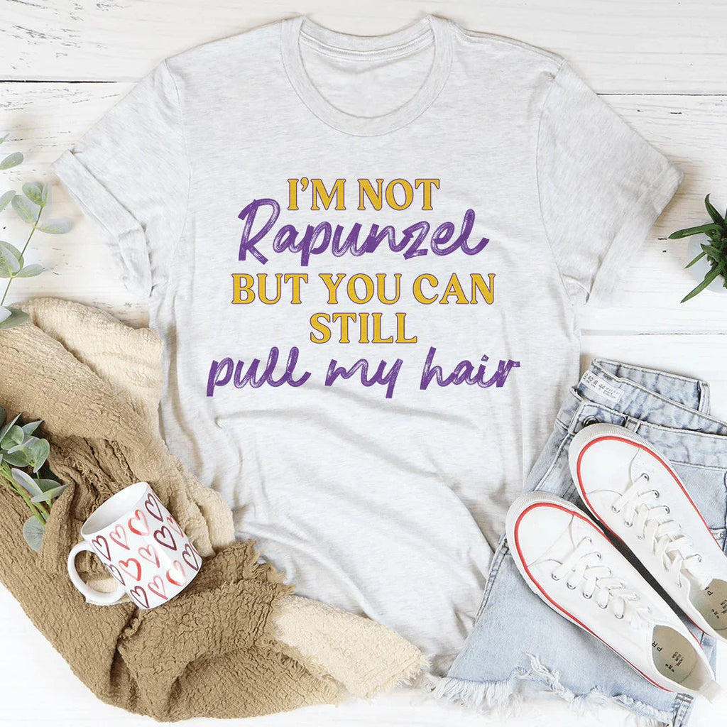 I'm Not Rapunzel But You Can Still Pull My Hair Tee product image 3
