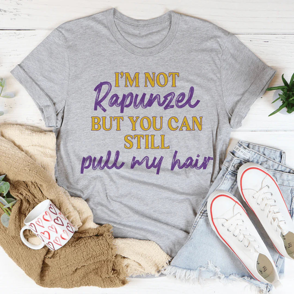 I'm Not Rapunzel But You Can Still Pull My Hair Tee product image 2