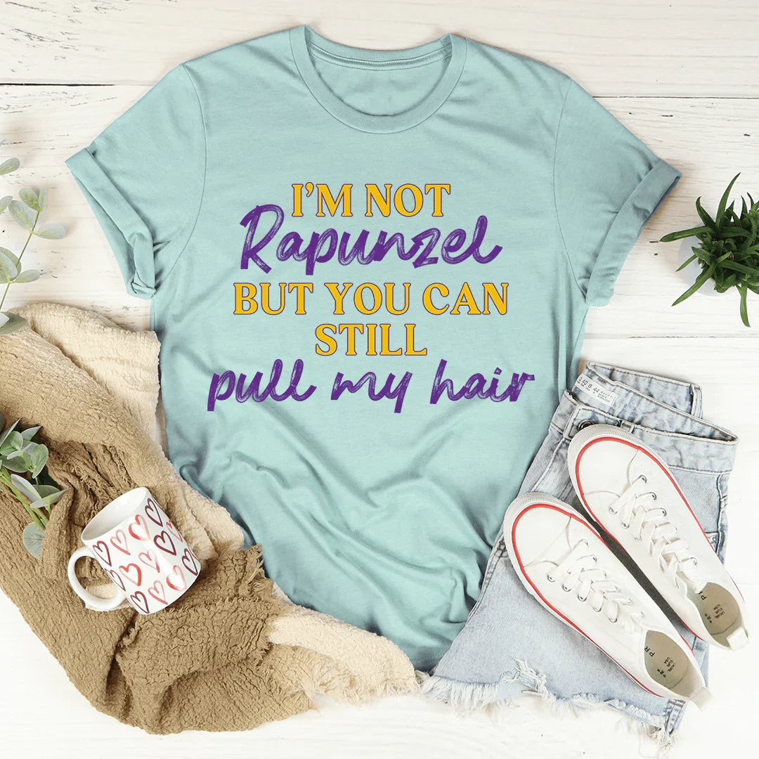 I'm Not Rapunzel But You Can Still Pull My Hair Tee product image 4