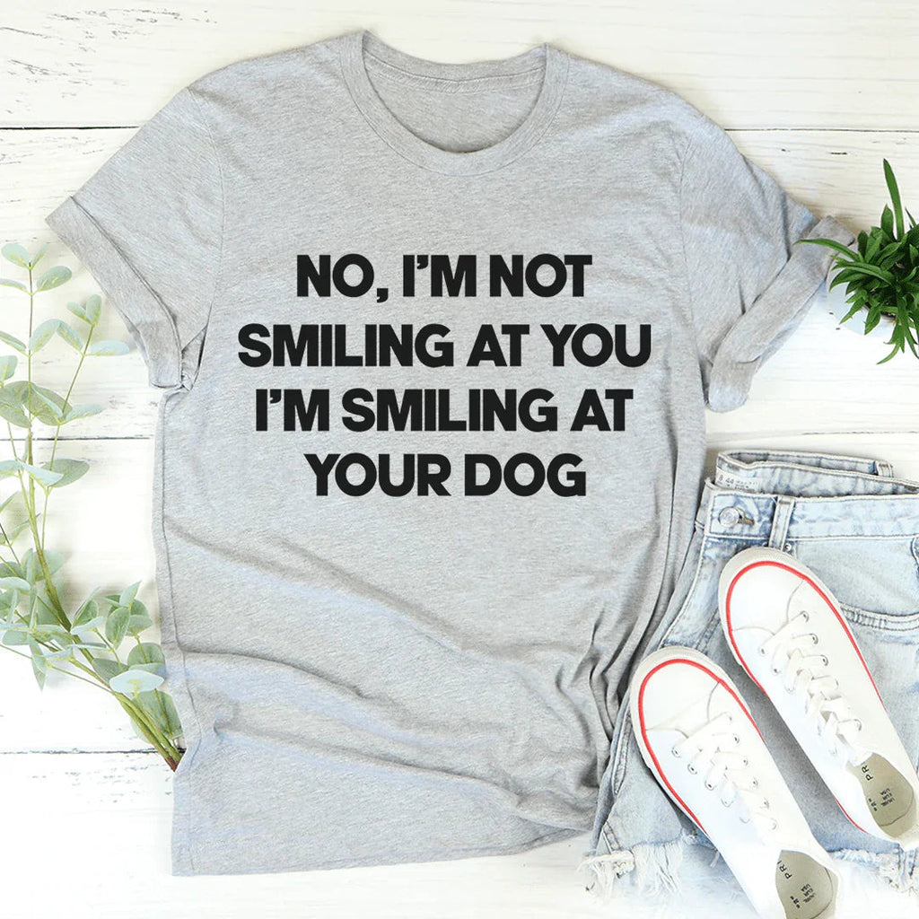 I'm Smiling At Your Dog Tee product image 2