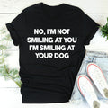I'm Smiling At Your Dog Tee product image 1