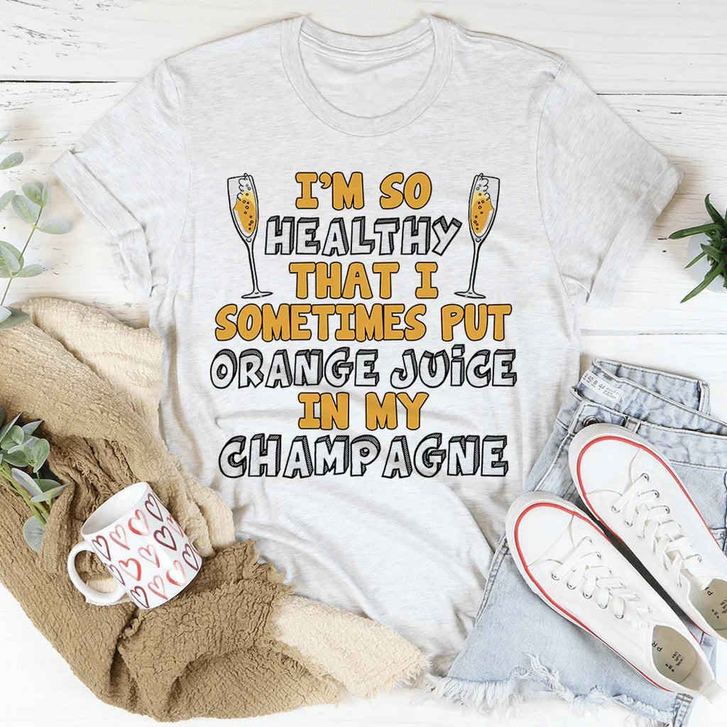 I'm So Healthy That I Sometimes Put Orange Juice In My product image 1