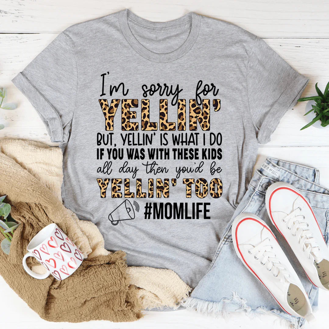 I'm Sorry For Yelling But Is What I Do Mom Tee product image 3
