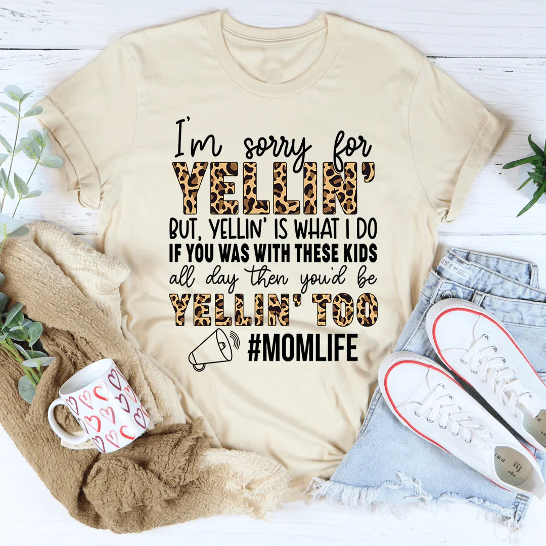 I'm Sorry For Yelling But Is What I Do Mom Tee product image 4