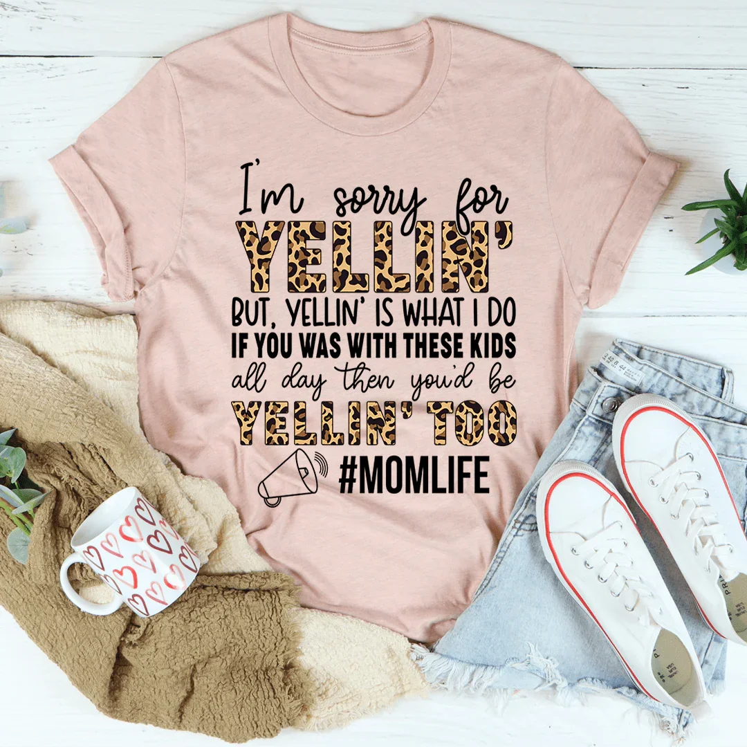 I'm Sorry For Yelling But Is What I Do Mom Tee product image 2