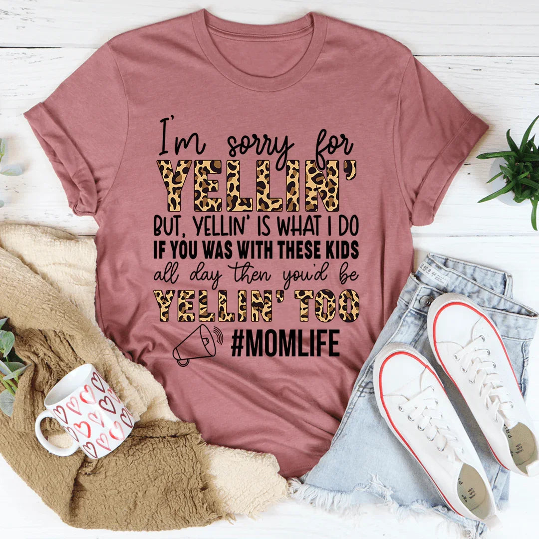 I'm Sorry For Yelling But Is What I Do Mom Tee product image 1