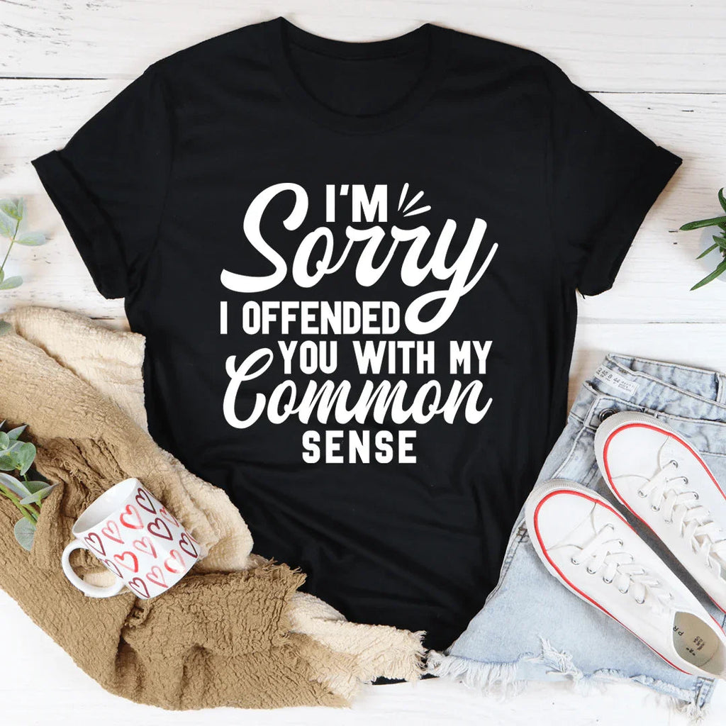 I'm Sorry I Offended You With My Common Sense Tee product image 3