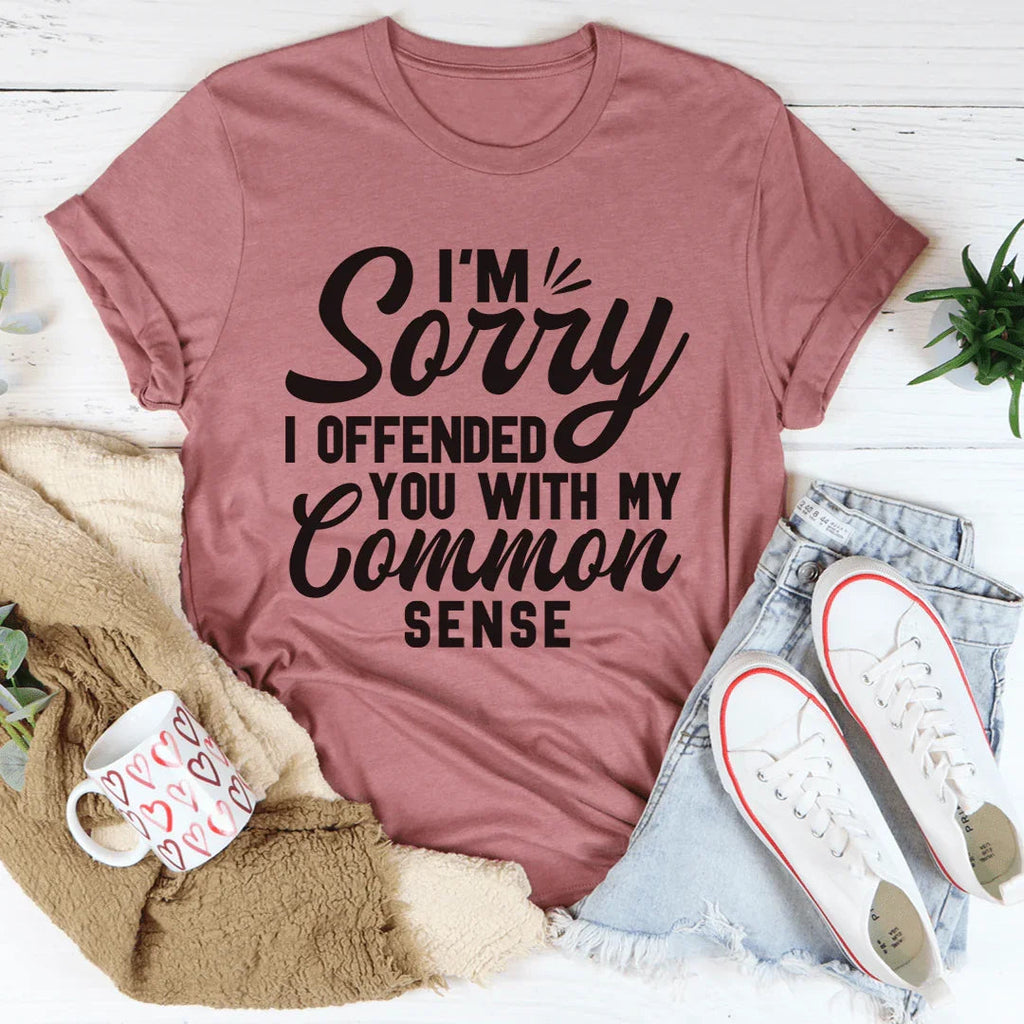 I'm Sorry I Offended You With My Common Sense Tee product image 1