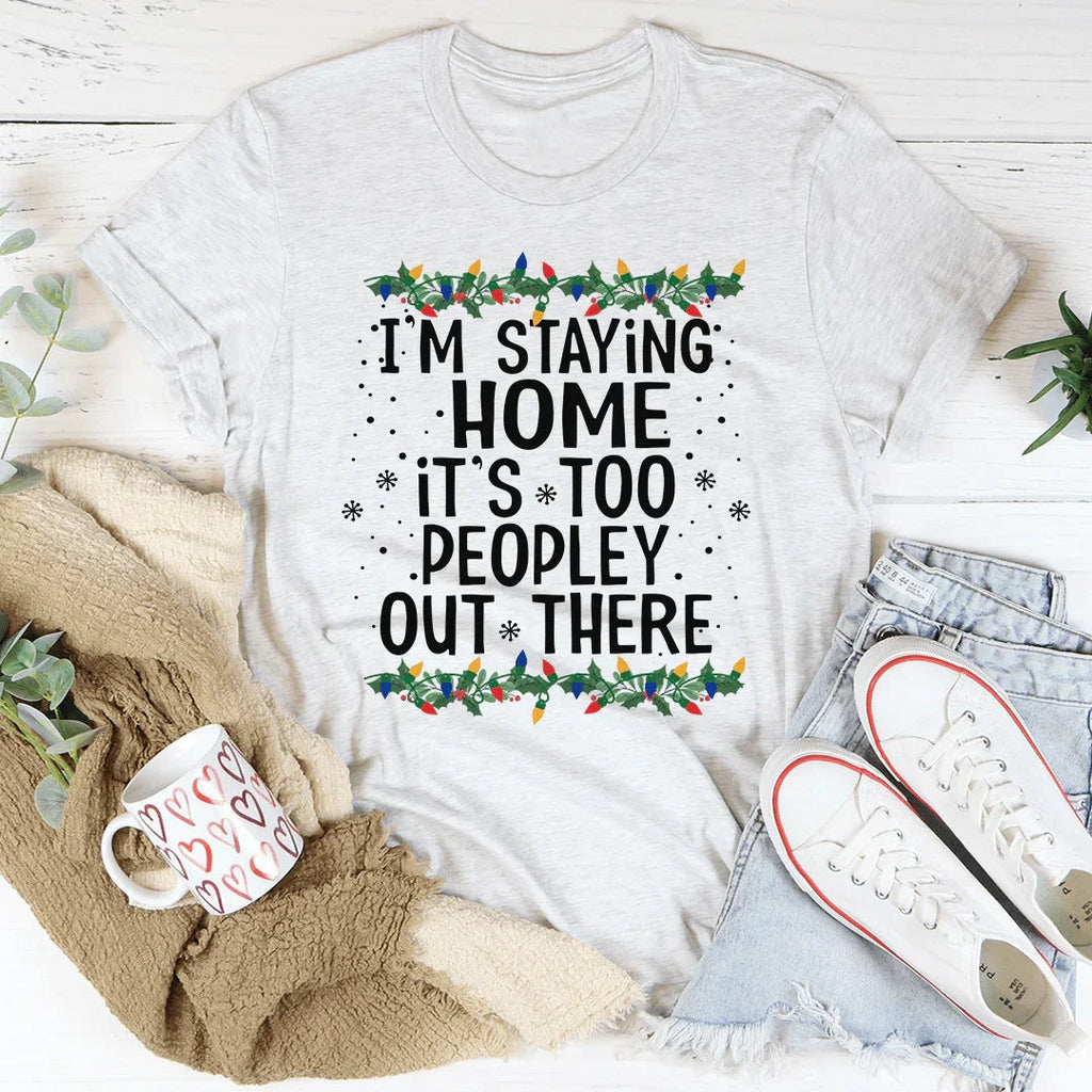 I'm Staying Home It's Too Peopley Out There Tee product image 3