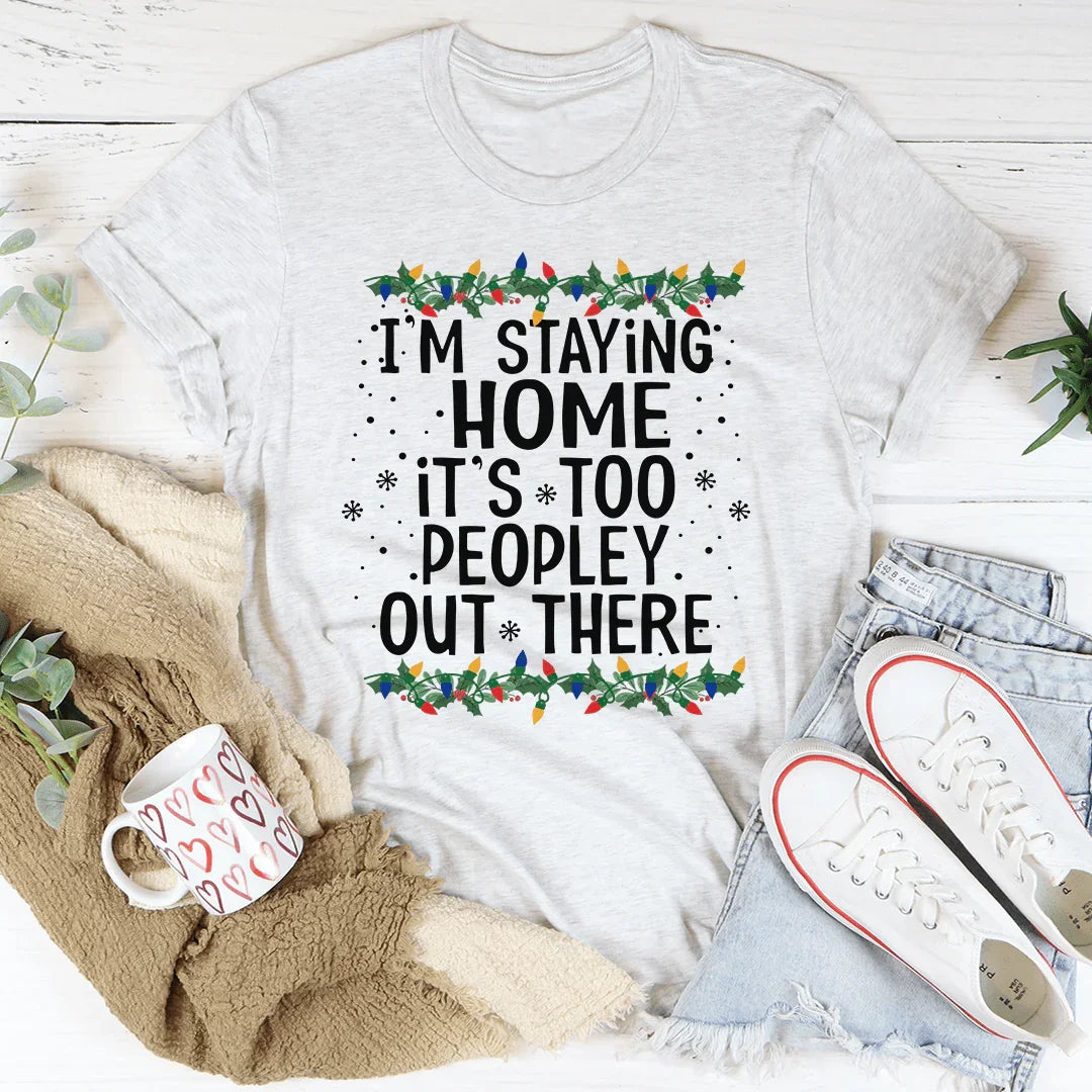 I'm Staying Home It's Too Peopley Out There Tee product image 3
