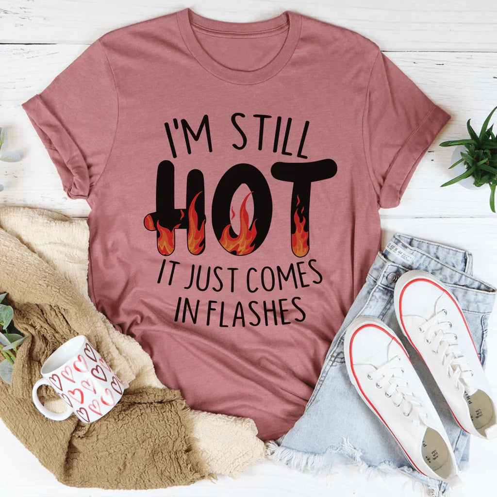 I'm Still Hot It Just Comes In Flashes Tee product image 3