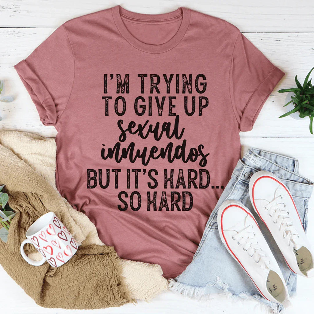 I'm Trying To Give Up Sexual Innuendos Tee product image 1