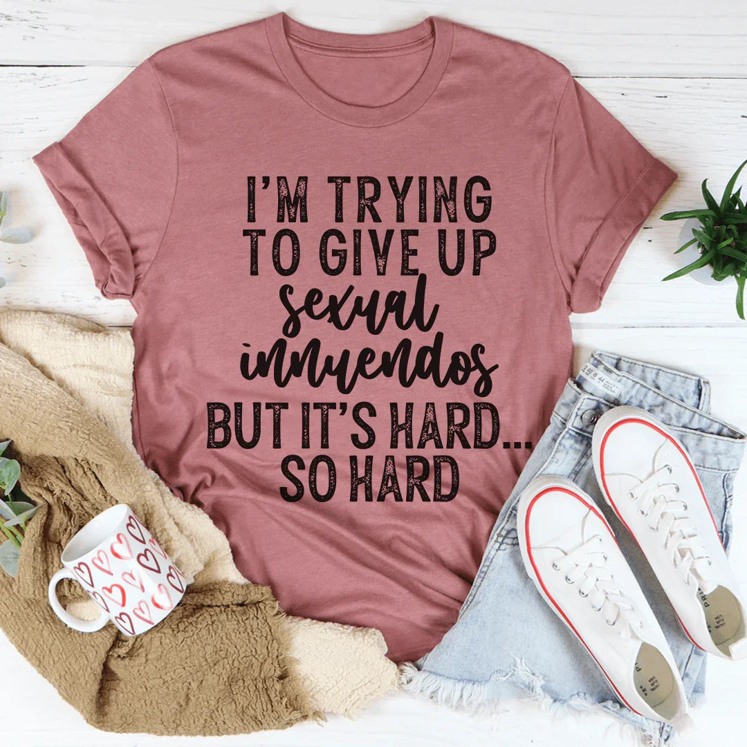 I'm Trying To Give Up Sexual Innuendos Tee product image 1
