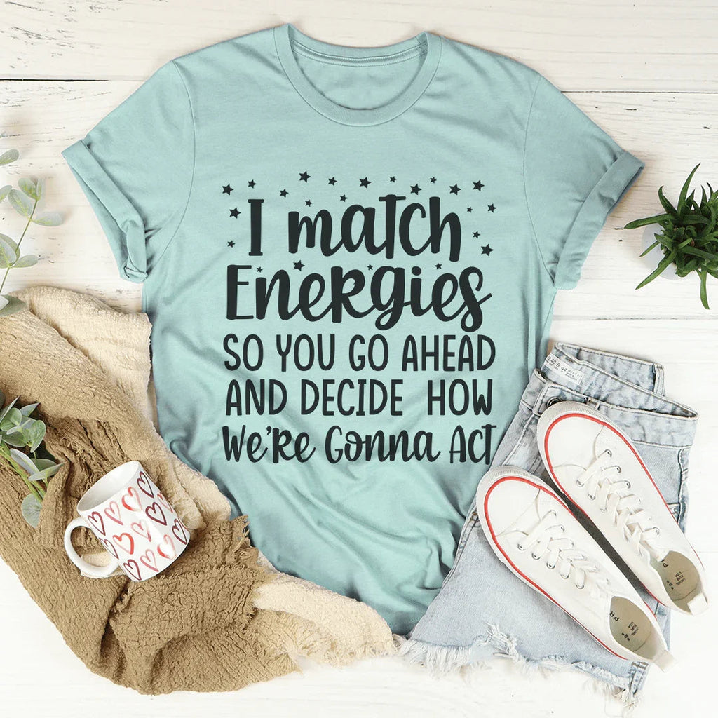 I Match Energies Tee product image 3