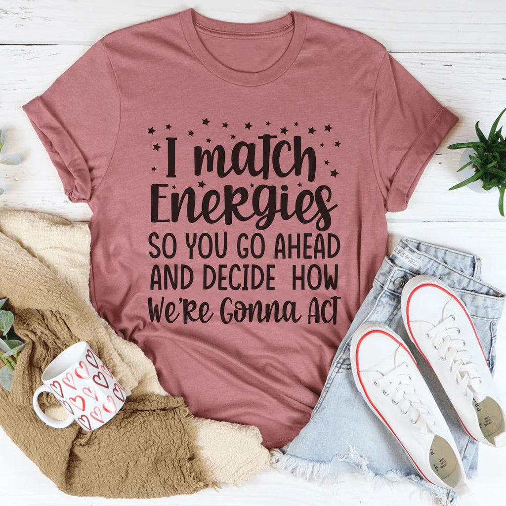 I Match Energies Tee product image 2