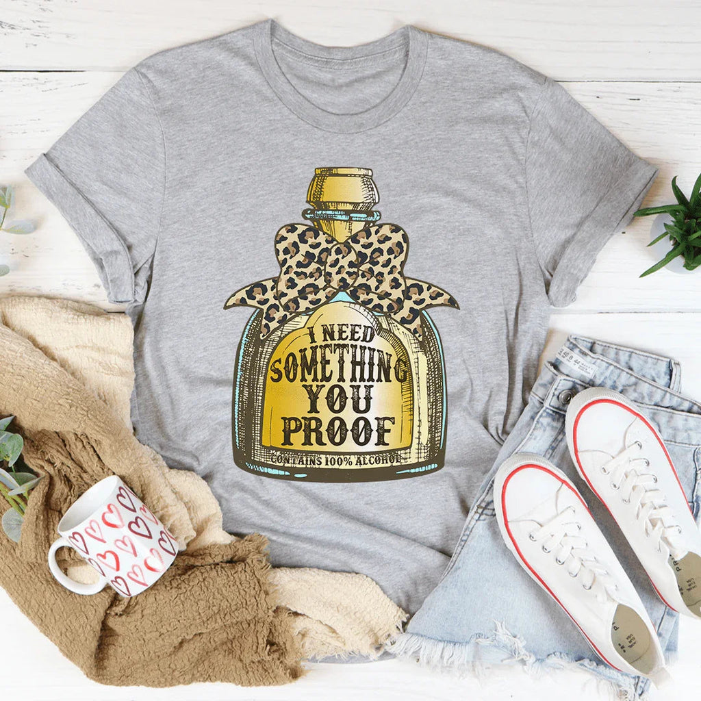 I Need Something You Proof Tee product image 3