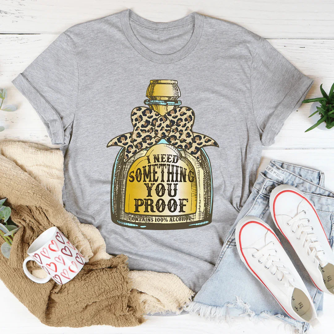 I Need Something You Proof Tee product image 3