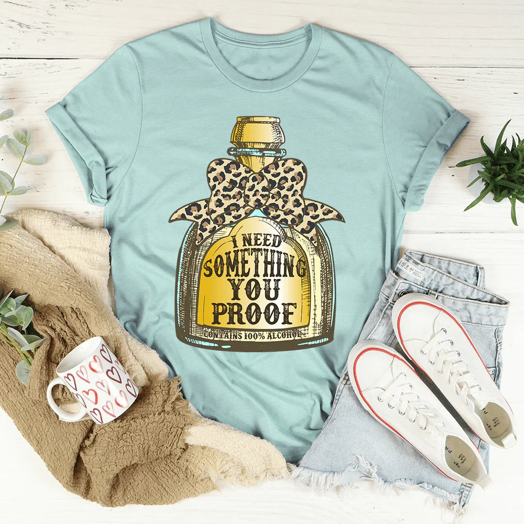 I Need Something You Proof Tee product image 4