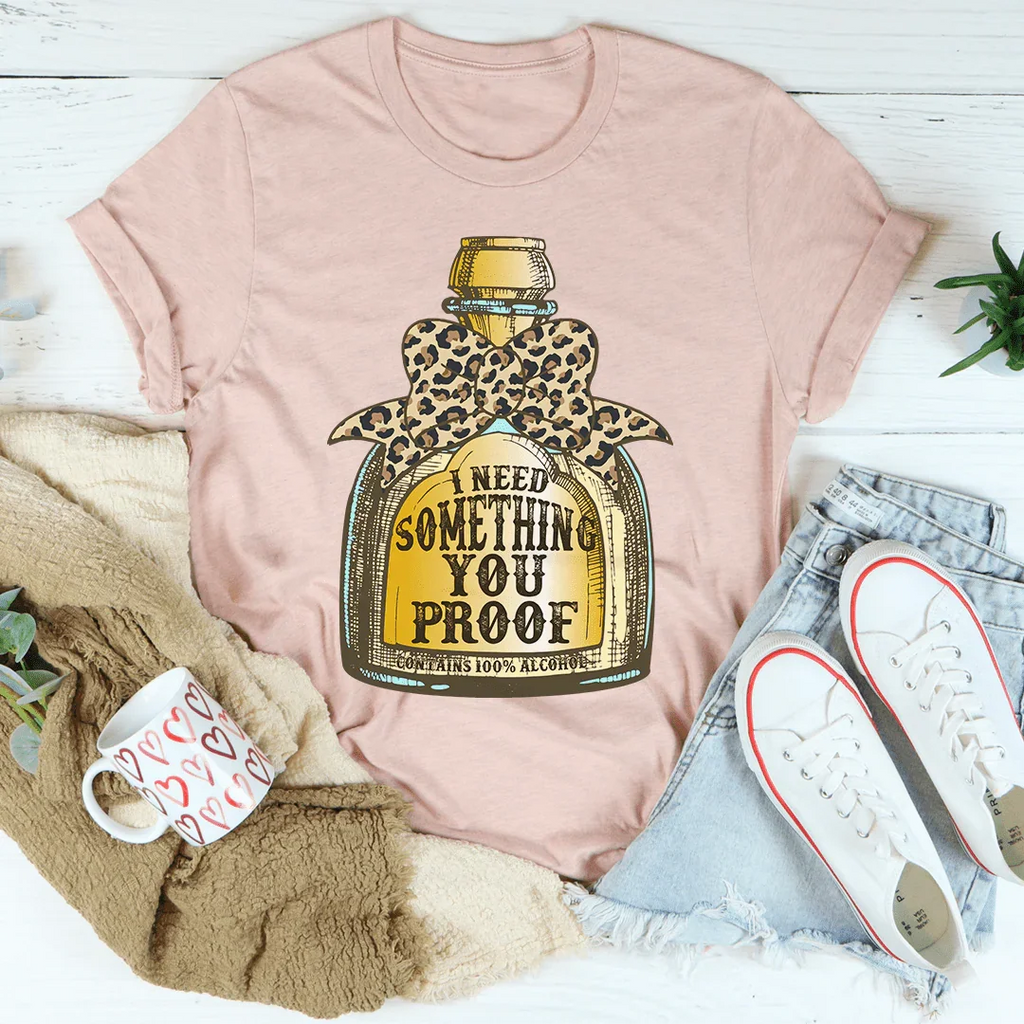 I Need Something You Proof Tee product image 1