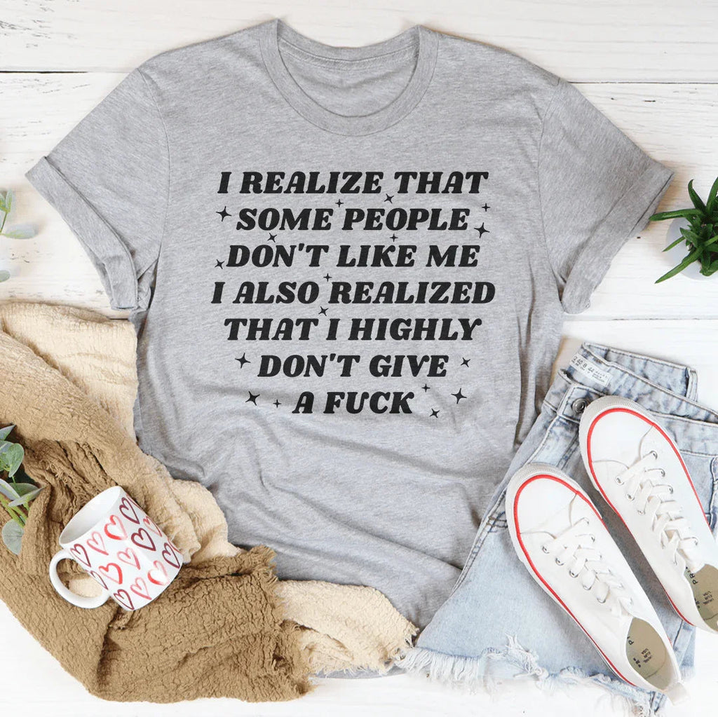 I Realize That Some People Don't Like Me Tee product image 2