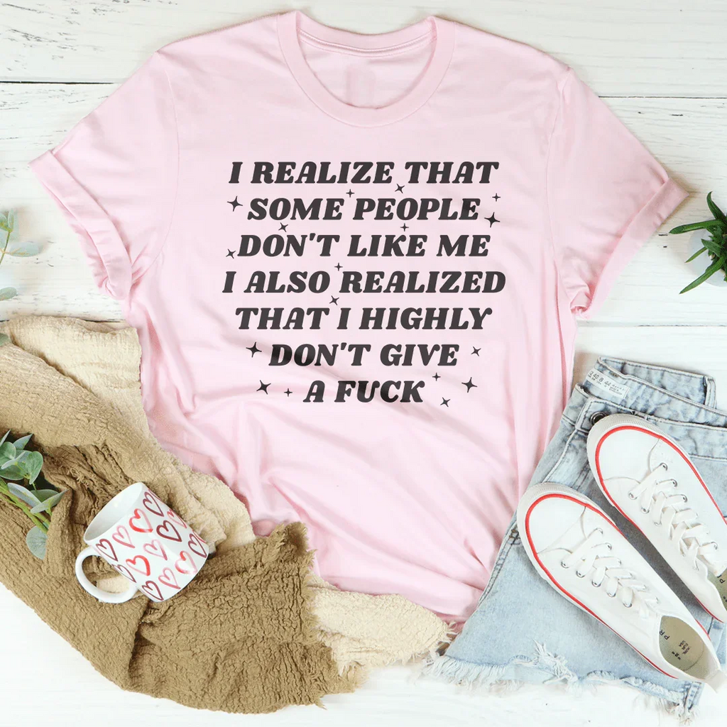 I Realize That Some People Don't Like Me Tee product image 3