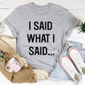 \"I Said What I – Sassy Sarcastic Graphic Casual Shirt product image 1