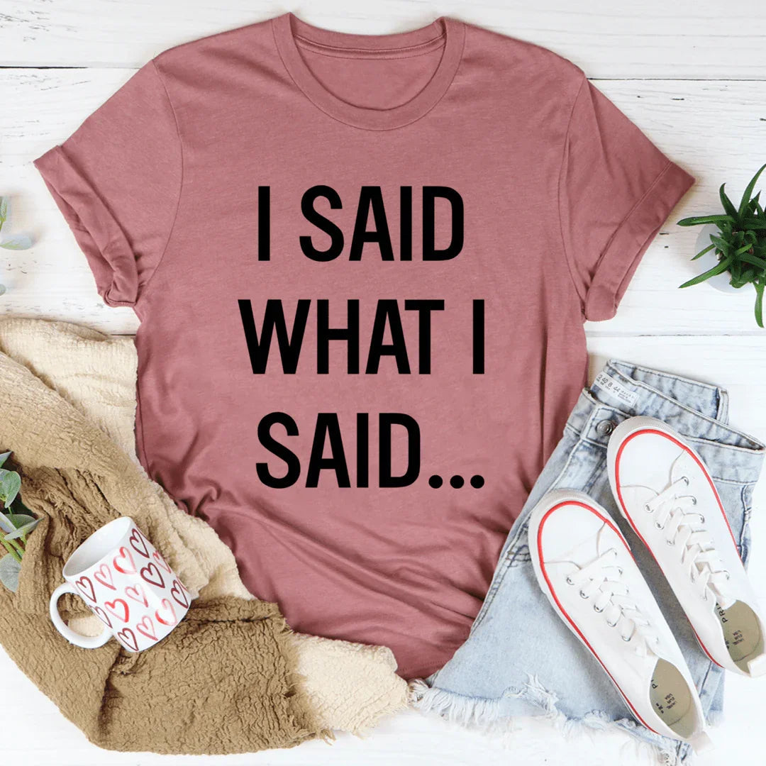 \"I Said What I – Sassy Sarcastic Graphic Casual Shirt product image 2