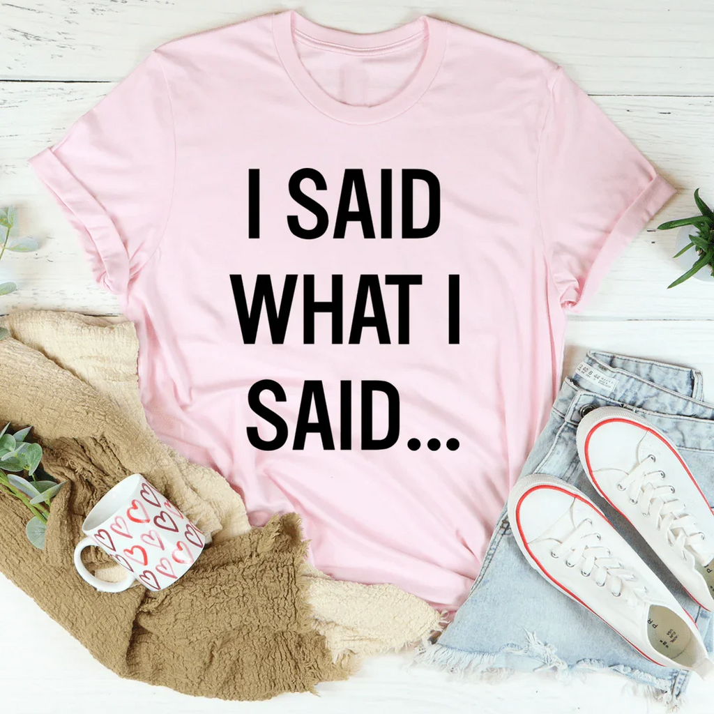\"I Said What I – Sassy Sarcastic Graphic Casual Shirt product image 4