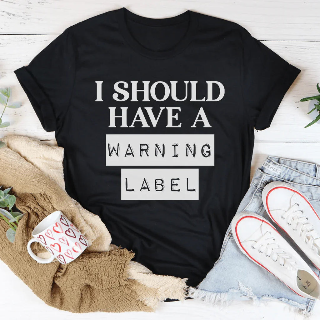 I Should Have A Warning Label Tee product image 4