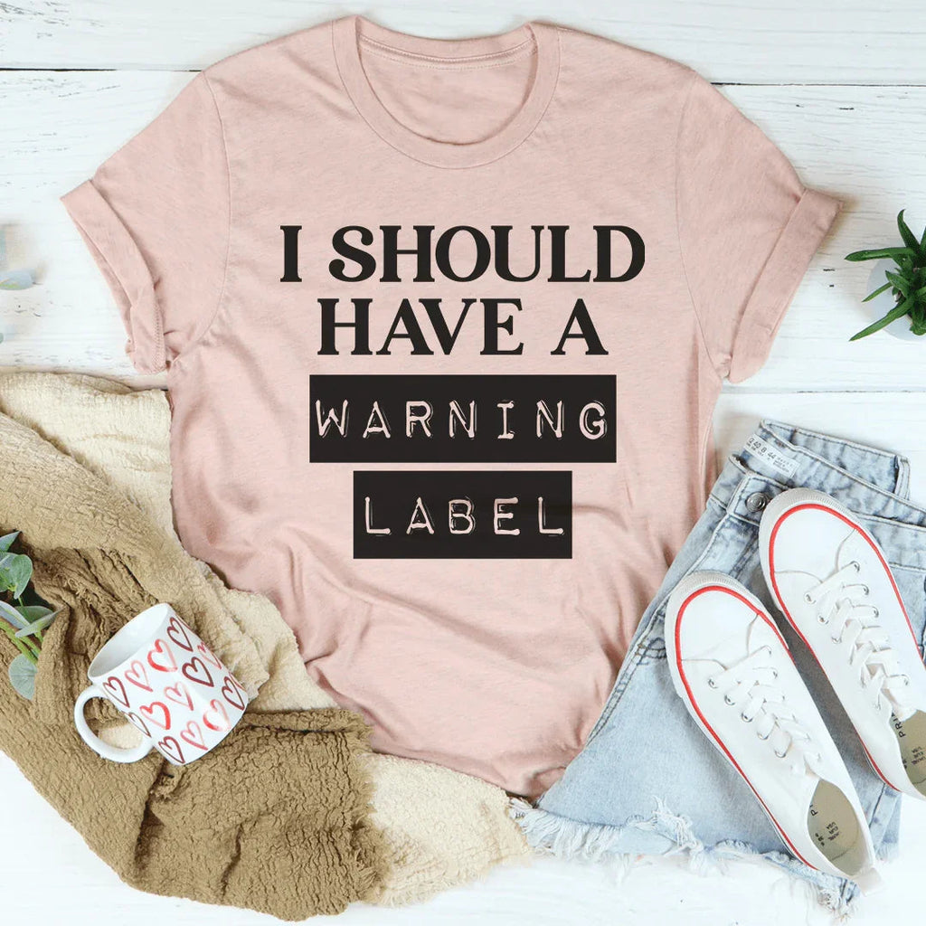 I Should Have A Warning Label Tee product image 2