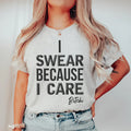 I Swear Because I Care Tee product image 1
