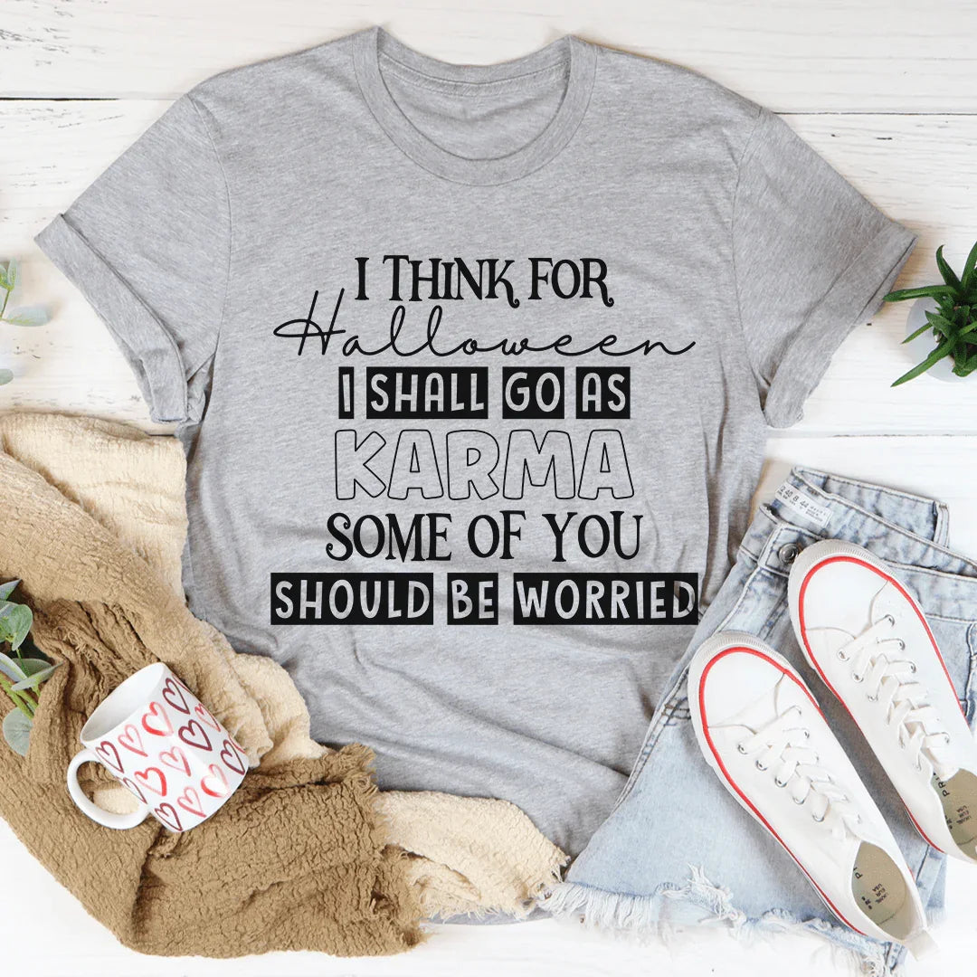 I Think For Halloween I Shall Go As Karma Tee product image 3