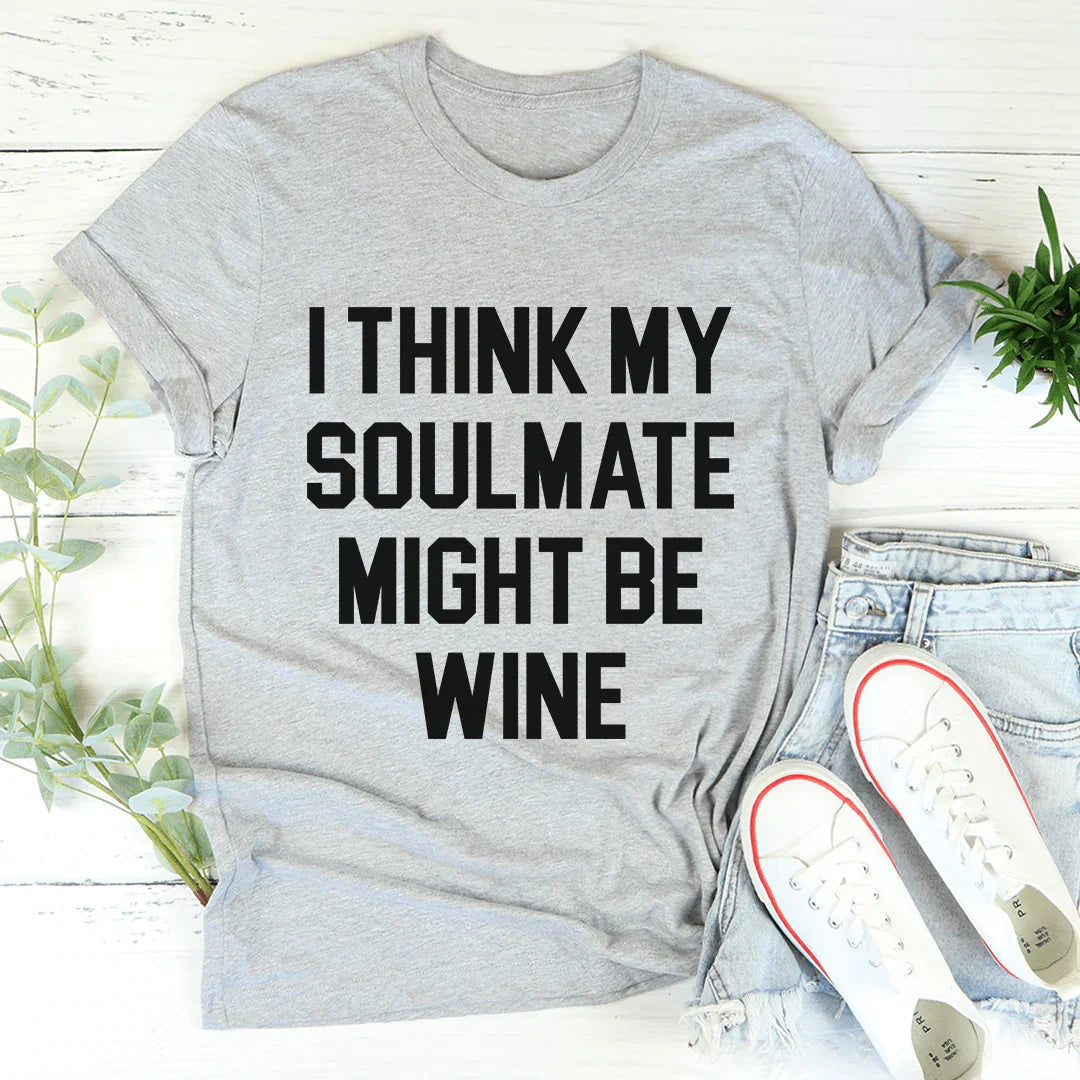 I Think My Soulmate Might Be Wine Tee product image 2