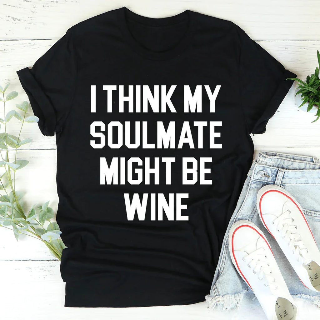 I Think My Soulmate Might Be Wine Tee product image 3