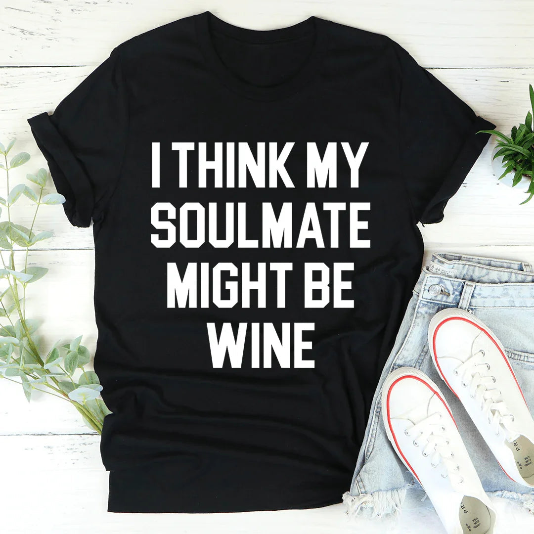 I Think My Soulmate Might Be Wine Tee product image 3