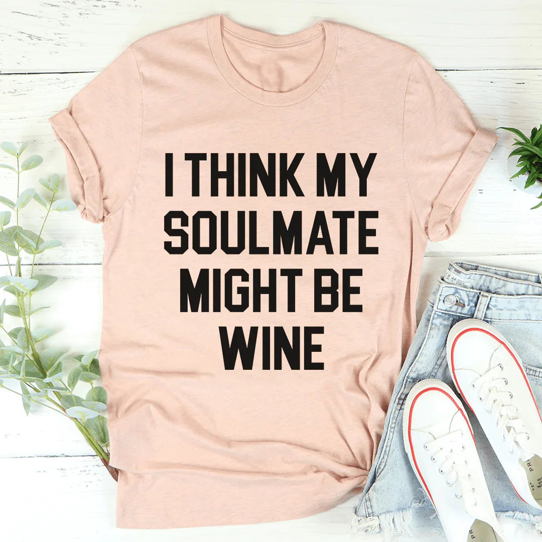 I Think My Soulmate Might Be Wine Tee product image 4