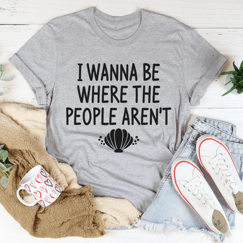 I Wanna Be Where The People Aren't Tee product image 3