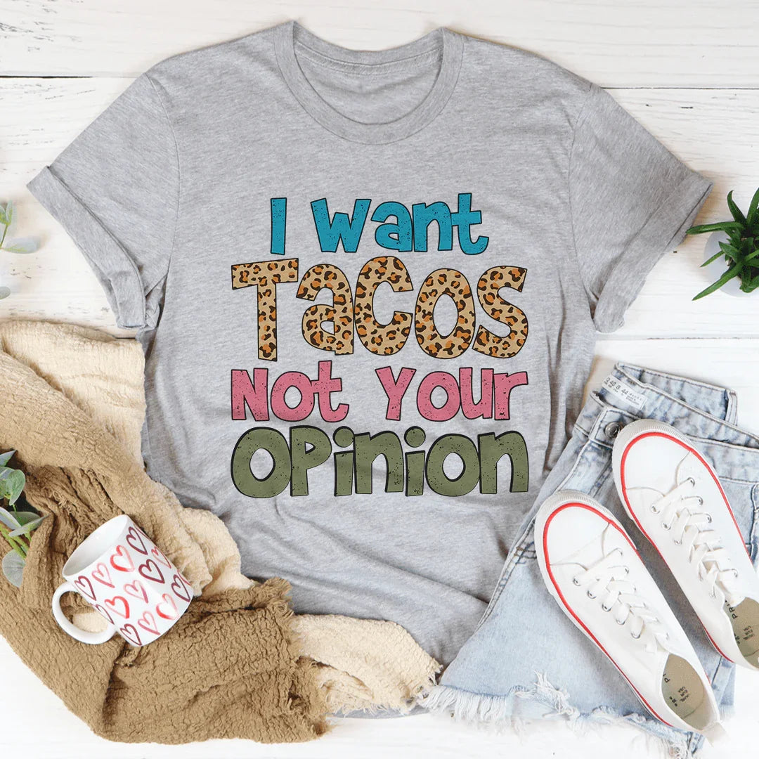 I Want Tacos Not Your Opinion Tee product image 2