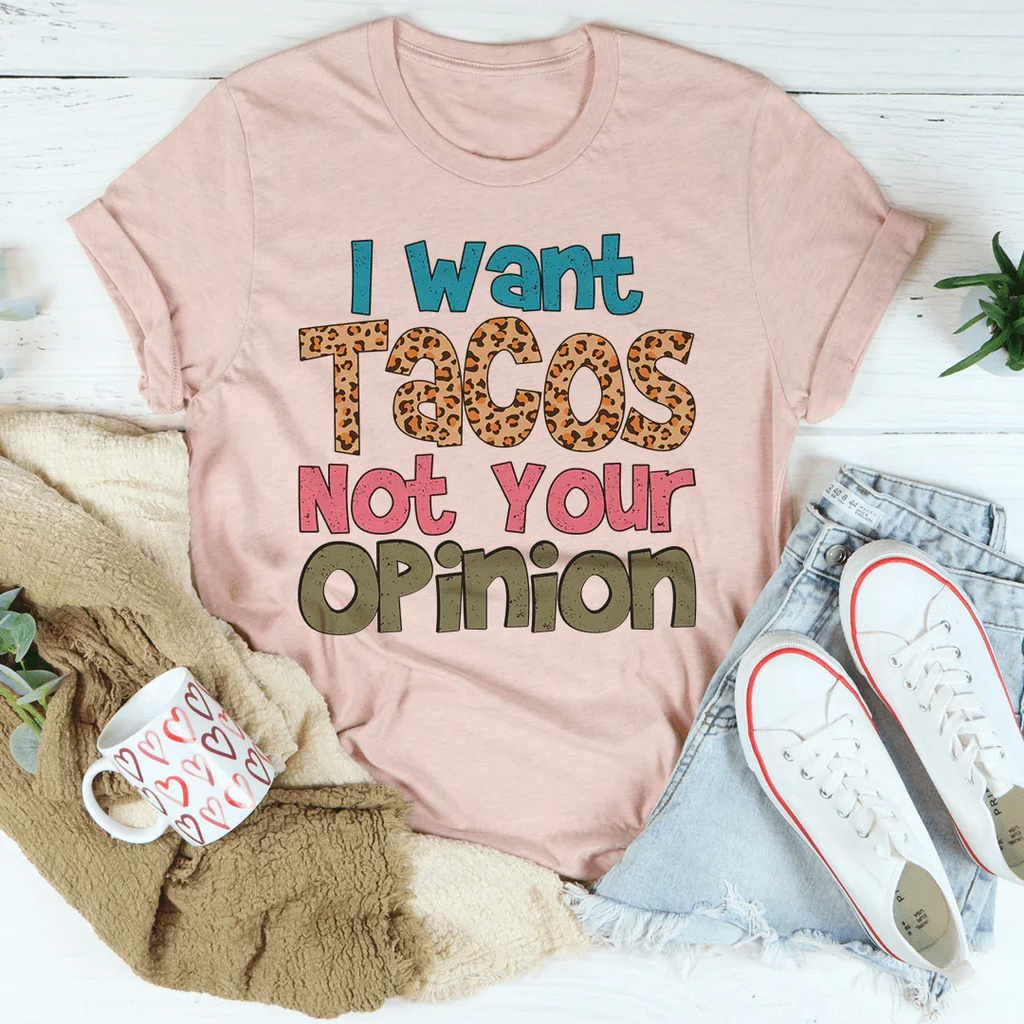 I Want Tacos Not Your Opinion Tee product image 3
