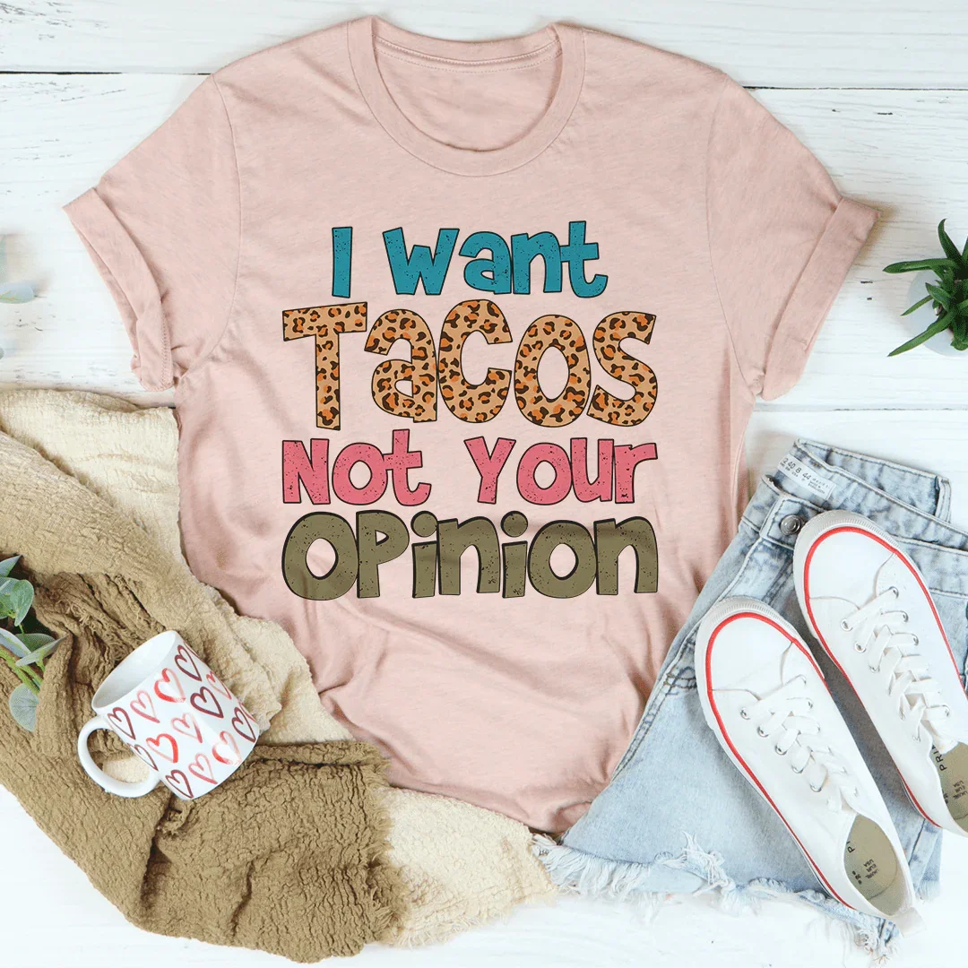 I Want Tacos Not Your Opinion Tee product image 3